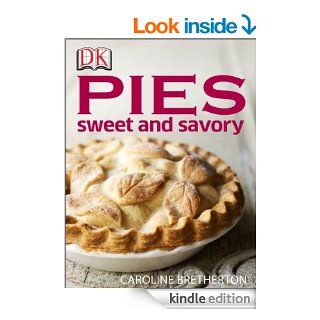 Pies: Sweet and Savory   Kindle edition by Caroline Bretherton. Cookbooks, Food & Wine Kindle eBooks @ .