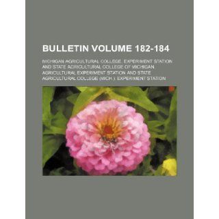 Bulletin Volume 182 184: Michigan Agricultural Station: 9781231311462: Books