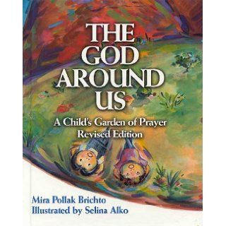 The God Around Us A Child's Garden of Prayer Selina Alko (Illustrator) Mira Pollak Brichto 9780807407011 Books