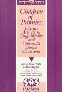 Children of Promise: Literate Activity in Linguistically and Culturally Diverse Classrooms (Nea School Restructuring Series): Shirley Brice Heath: 9780810618442: Books