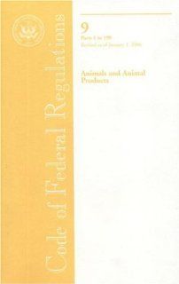 Code of Federal Regulations, Title 9, Animals and Animal Products, Pt. 1 199, Revised as of January 1, 2006 Office of the Federal Register (U.S.) 9780160752926 Books