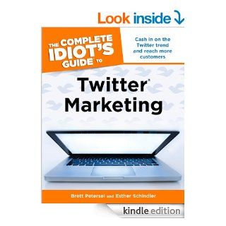 The Complete Idiot's Guide to Twitter Marketing eBook: Brett Petersel, Esther Schindler: Kindle Store