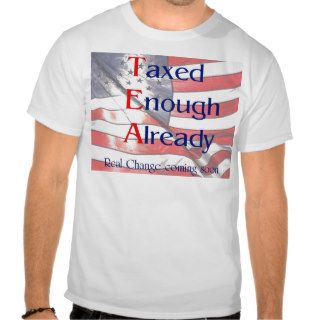 TEA   Taxed Enough Already with US flag background Tshirt