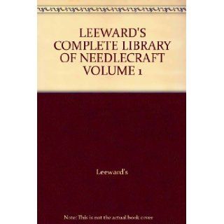 LEEWARD'S COMPLETE LIBRARY OF NEEDLECRAFT VOLUME 1: Leeward's: Books