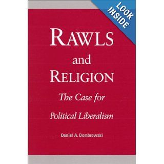 Rawls and Religion: The Case for Political Liberalism: Daniel A. Dombrowski: 9780791450116: Books
