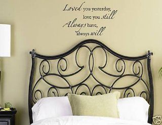 LOVED YOU YESTERDAY LOVE YOU STILL ALWAYS HAVE ALWAYS WILL Vinyl wall lettering stickers quotes and sayings home art decor decal: Automotive
