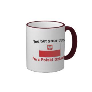 You bet your dupa I'm a Polski Dziadek Mugs