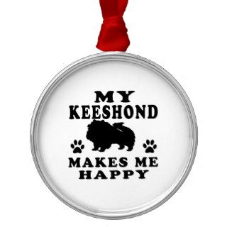 My Keeshond Makes Me Happy Ornament