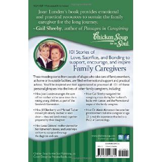 Chicken Soup for the Soul: Family Caregivers: 101 Stories of Love, Sacrifice, and Bonding: Joan Lunden, Amy Newmark: 9781935096832: Books