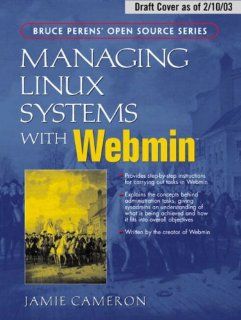 Managing Linux Systems with Webmin System Administration and Module Development Jamie Cameron 0076092023432 Books