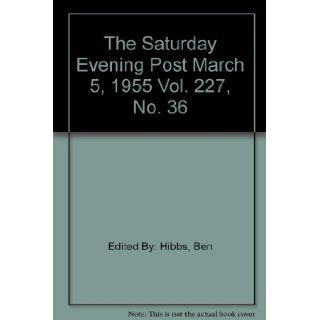 The Saturday Evening Post March 5, 1955 Vol. 227, No. 36: Ben Edited By: Hibbs, Illustrated: Books