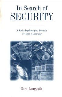 In Search of Security: A Socio Psychological Portrait of Today's Germany: Gerd Langguth: 9780275953805: Books