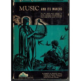 Music and Its Makers: Wesley LA. Violette: Books