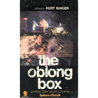 The Oblong Box & other Tales of the Uncanny: Kurt Singer, Edgar Allan Poe, Nathaniel Hawthorne, Leonid Andreyeff, Austin Hall, S. Baring Gould, Nell Kay: 9780722178539: Books