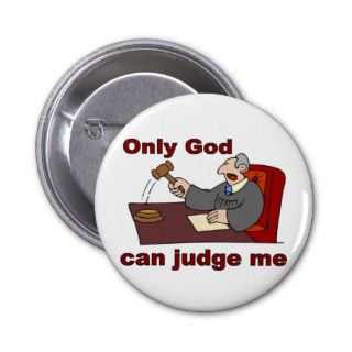 Only God can judge me Christian saying Pinback Buttons