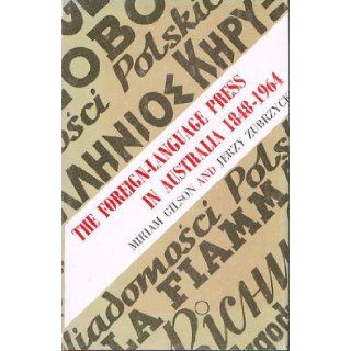 The Foreign Language Press in Australia: 1848 1964.: Miriam & ZUBRZYCKI, Jerzy. GILSON: Books