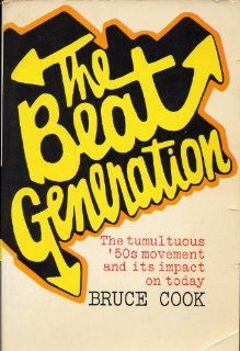 THE BEAT GENERATION: The Tumultuous '50s Movement and Its Impact on Today by Bruce Cook (1971 Softcover 8 x 5 1/4 inches, 248 pages including Index. Charles Scribner's Sons, NY): Bruce Cook: Books