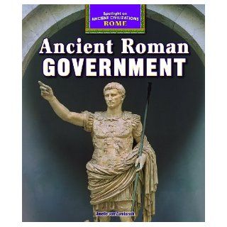 Ancient Roman Government (Spotlight on Ancient Civilizations: Rome): Amelie Von Zumbusch: 9781477708859: Books