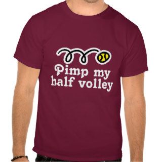 Funny tennis coach t shirt  Pimp my half volley