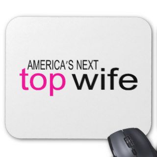Bride Americas Next Top Wife Mouse Pad
