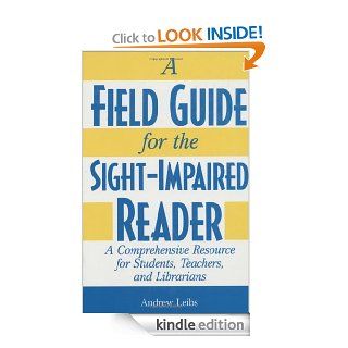 A Field Guide for the Sight Impaired Reader: A Comprehensive Resource for Students, Teachers, and Librarians eBook: Andrew Leibs: Kindle Store