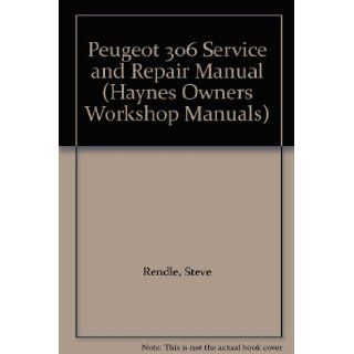 Peugeot 306 Service and Repair Manual (Haynes Owners Workshop Manuals): Steve Rendle, Mark Coombs: 9781859600733: Books