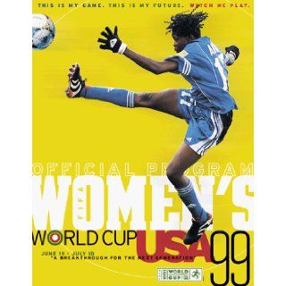 The Official 1999 FIFA Women's World Cup Program: Various: 9780918223036: Books