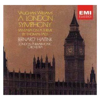 Ralph Vaughan Williams: A London Symphony (Symphony No. 2) / Fantasia on a Theme by Thomas Tallis   Bernard Haitink / London Philharmonic Orchestra: Music