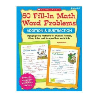 50 Fill In Math Word Problems: Addition & Subtraction, Grades 2 3: Engaging Story Problems for Students to Read, Fill In, Solve, and Sharpen Their Math Skills (Paperback)   Common: By (author) Joan Novelli By (author) Bob Krech: 0884552684440: Books