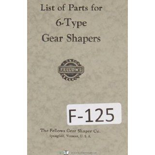 Fellows Parts List 6 Type Gear Shaper Machine Manual (Year 1944): Fellows: Books