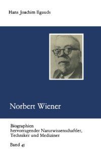 Norbert Wiener (Biographien hevorragender Naturwissenschaftler, Techniker und Mediziner) (German Edition) (9783322005533): Hans Joachim Ilgauds: Books
