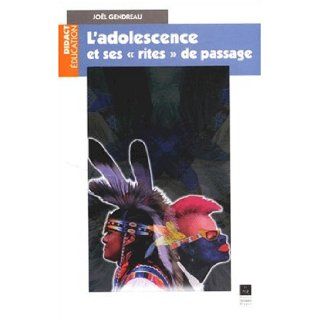 L'adolescence et ses rites de passage: Jol Gendreau: 9782868474407: Books