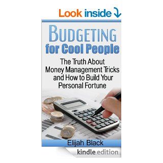 Budgeting for Cool People The Truth about Money Management Tricks and How to Build Your Fortune eBook Elijah Black Kindle Store