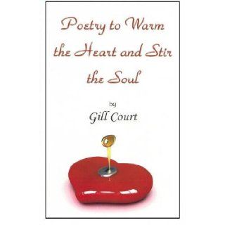 Poetry to Warm the Heart and Stir the Soul: Gill Court: 9780722341759: Books