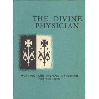 The Divine Physician Devotions for the Sick: William B. Ward: Books