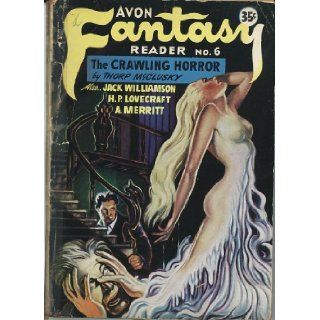 AVON FANTASY READER (6) Six   1948: The Crawling Horror; Beyond the Wall of Sleep; The Metal Man; The Thing in the Cellar; The Drone; From the Dark Waters; The Star Stealers; The Philosophy of Relative Existences; The Trap: Thorp McClusky, H. P. Lovecraft,