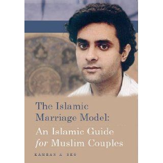 The Islamic Marriage Model: An Islamic Guide for Muslim Couples: Kamran A Beg: 9780955429811: Books