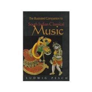 Illustrated Companion to South Indian Classical Music: Ludwig Pesch: 9780195643824: Books