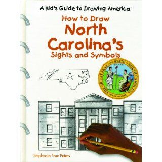 North Carolina's Sights and Symbols (Kid's Guide to Drawing America): J. Katlin, Stephanie True Peters, S. True Peters: 9780823960897: Books