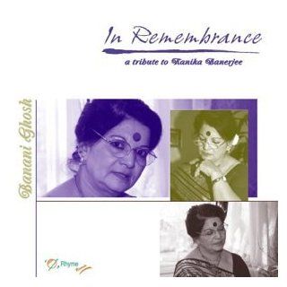 In Remembrance  a tribute to Kanika Banerjee: Music