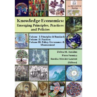 Knowledge Economics: Emerging Principles, Practices and Policies: Debra M. Amidon, Piero Formica and Eunika Mercier Laurent: 9789949110667: Books