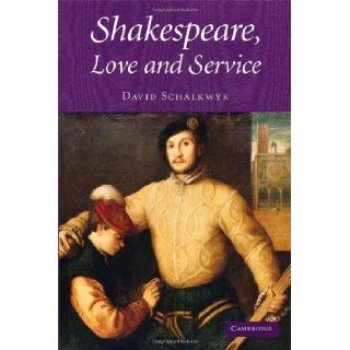 Shakespeare, Love and Service ( Hardcover ) by Schalkwyk, David published by Cambridge University Press Books