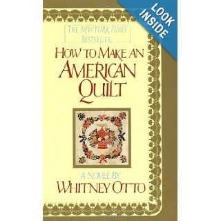 How to Make an American Quilt: Whitney Otto: 9780345370808: Books