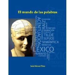 El mundo de las palabras (Spanish Edition): Jesus M. Perez, Cynthia Matos: 9789945000597: Books