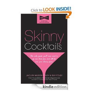 Skinny Cocktails The only guide you'll ever need to go out, have fun, and still fit into your skinny jeans   Kindle edition by Ray Foley, Jaclyn Wilson Foley. Health, Fitness & Dieting Kindle eBooks @ .