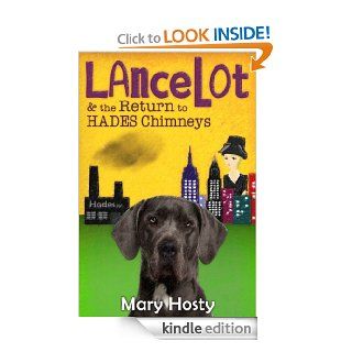 Lancelot and The Return to Hades Chimneys (The Lancelot Chronicles) eBook Mary Hosty Kindle Store