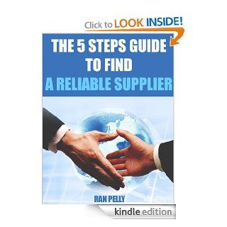 The 5 steps guide to find a reliable supplier (Import, export   What is international trading?) eBook: Ran Pelly: Kindle Store