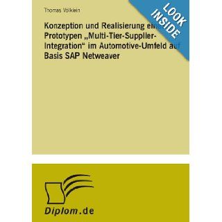 Konzeption und Realisierung eines Prototypen "Multi  Tier  Supplier  Integration" im Automotive  Umfeld auf Basis SAP Netweaver (German Edition): Thomas Vlklein: 9783838686615: Books