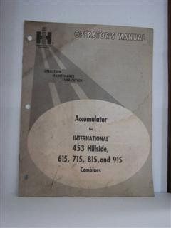 international harvester operators manual accumulator for international 453 hillside, 615, 715, 815, and 915 combines by international harvester: international harvester: Books