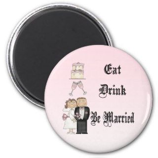 Eat,Drink,Be Married Magnets